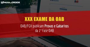 Provas e Gabarito da 1ª Fase XXX Exame OAB