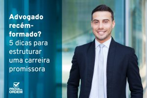 advogado-recem-formado-5-dicas-para-estruturar-uma-carreira-promissora